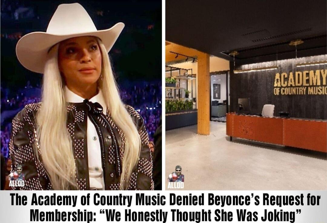 The Anaem of Country Music Denied Beyonces Request for Membership We Honestly Thought She Was Joking