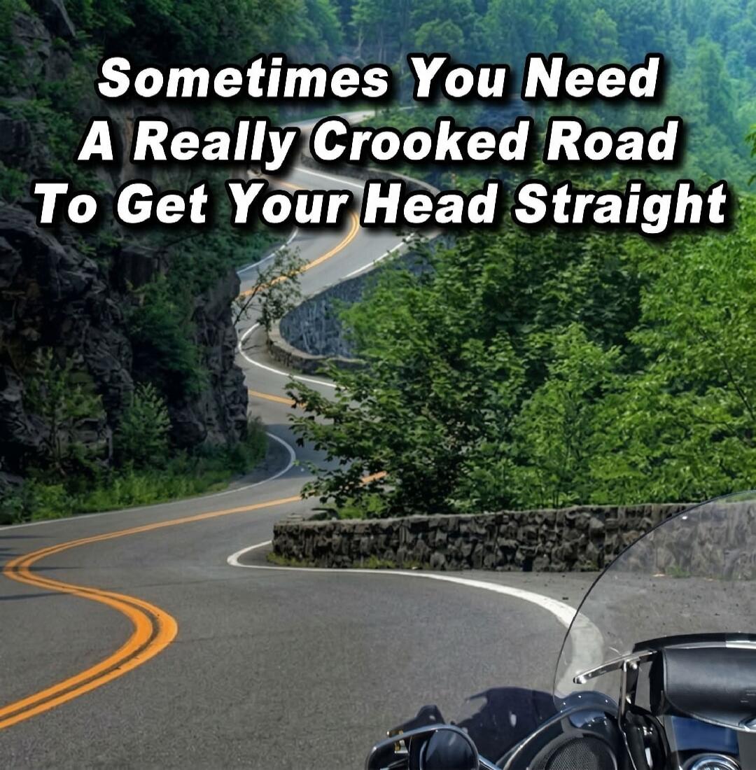 Sometimes You Need A Really Crooked Road To Get Your Head Straight