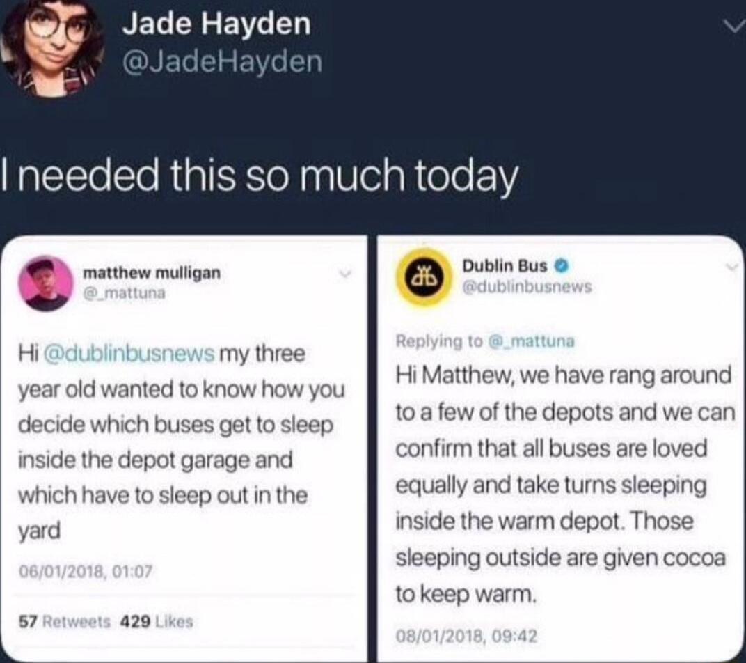 Jade Hayden matihew muligan Hi my three year old wanted to know how you decide which buses get o slee inside the d pot garage and which have to sleep out in the yard o az b oo HiMatthe e have rang around depots and we can confirm that all buses ar q d ially and take tums sleeping inside the warm depot ose sleeping outside are given cocoa