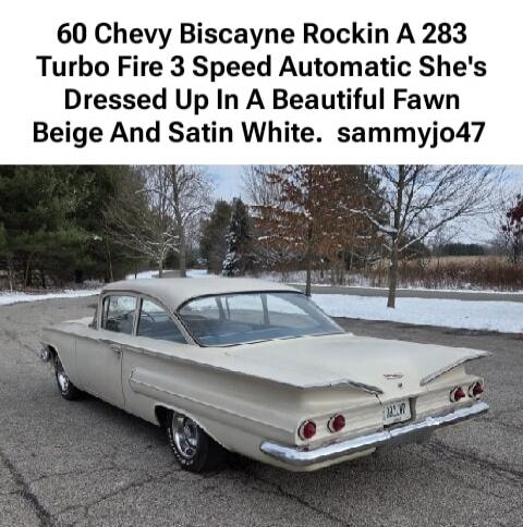 60 Chevy Biscayne Rockin A 283 Turbo Fire 3 Speed Automatic She's Dressed Up In A Beautiful Fawn Beige And Satin White. sammyjo47