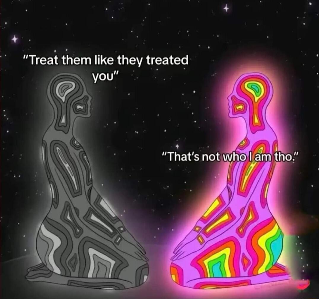 Treat them like they treated you lk N Thats not