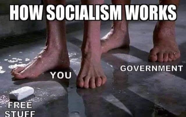 HOW SOCIALISM WORKS YOU GOVERNMENT FREE STUFF
