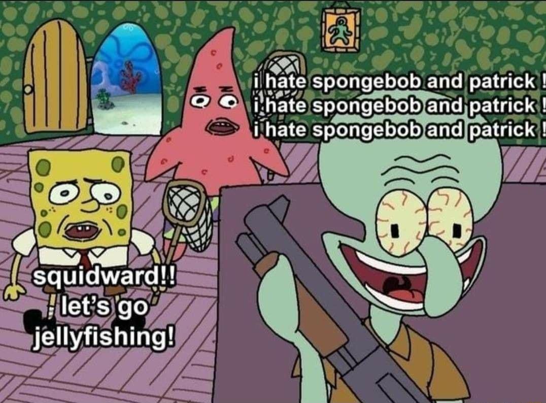 A i I squidward 5letsgo jellyfishing