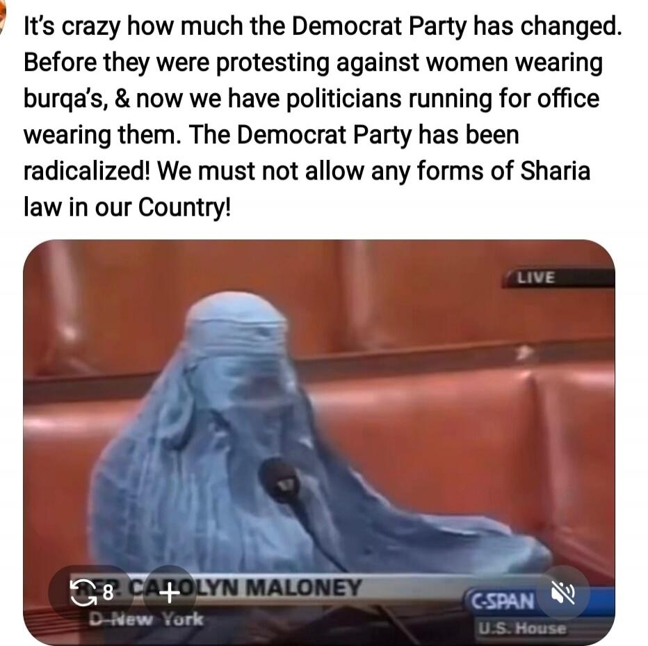 It's crazy how much the Democrat Party has changed. Before they were protesting against women wearing burqa's, & now we have politicians running for office wearing them. The Democrat Party has been radicalized! We must not allow any forms of Sharia law in our Country! LIVE CAROLYN MALONEY D-New York C-SPAN U.S. House