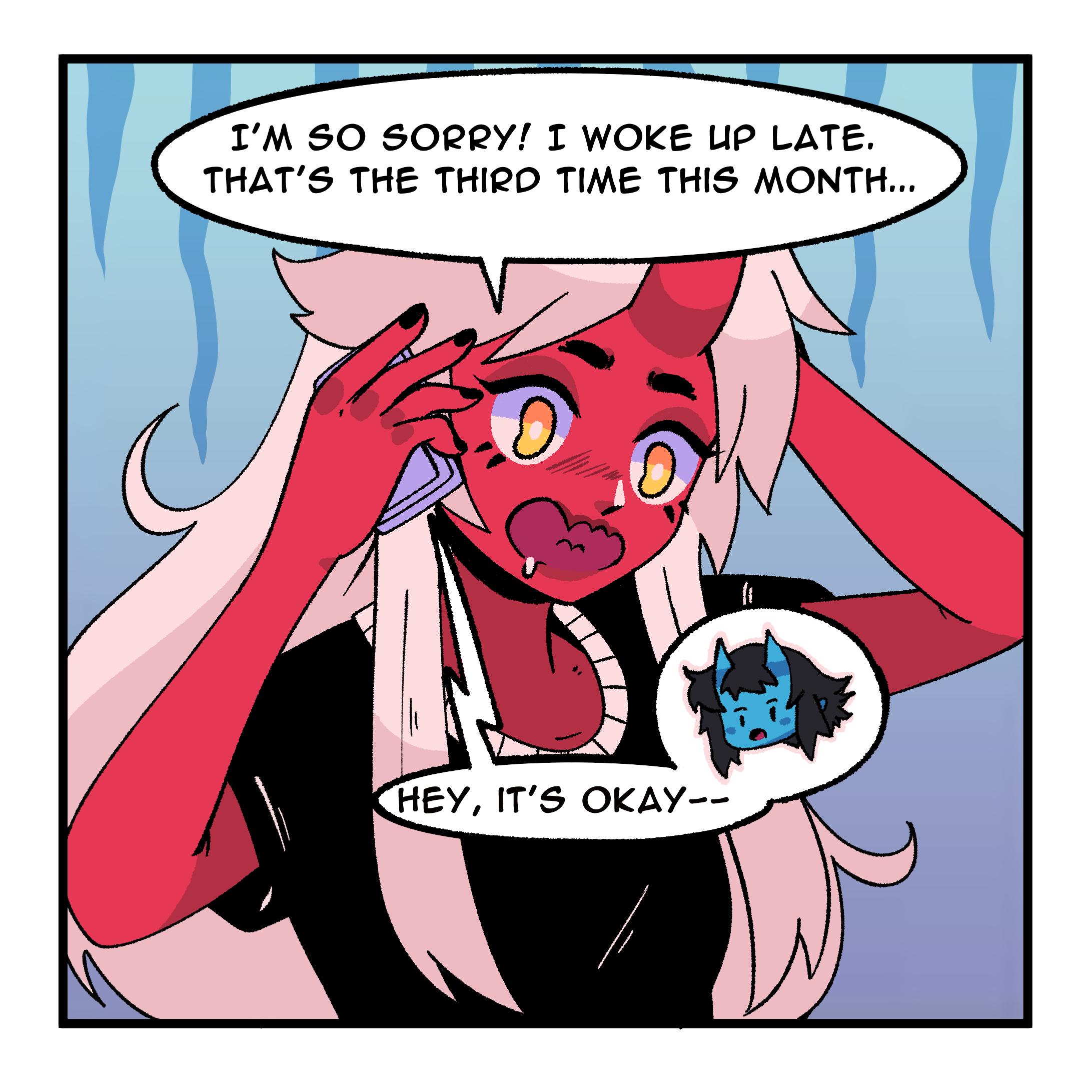 IM SO SORRY I WOKE UP LATE THATS THE THIRD TIME THIS MONTH