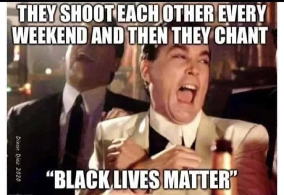 THEY SHOOT EACH OTHER EVERY WEEKEND AND THEN THEY CHANT 