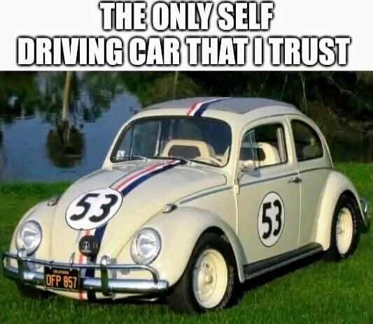 THE ONLY SELF DRIVING CAR THAT I TRUST