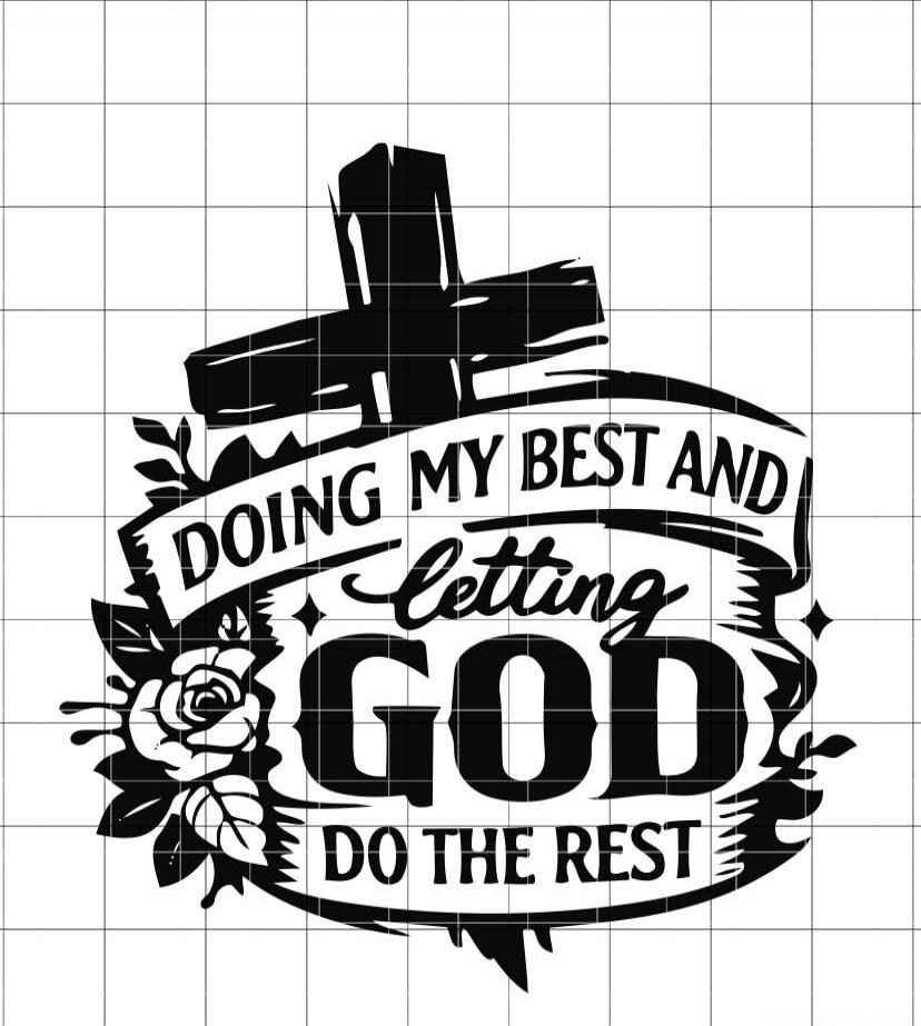 DOING MY BEST AND letting GOD DO THE REST