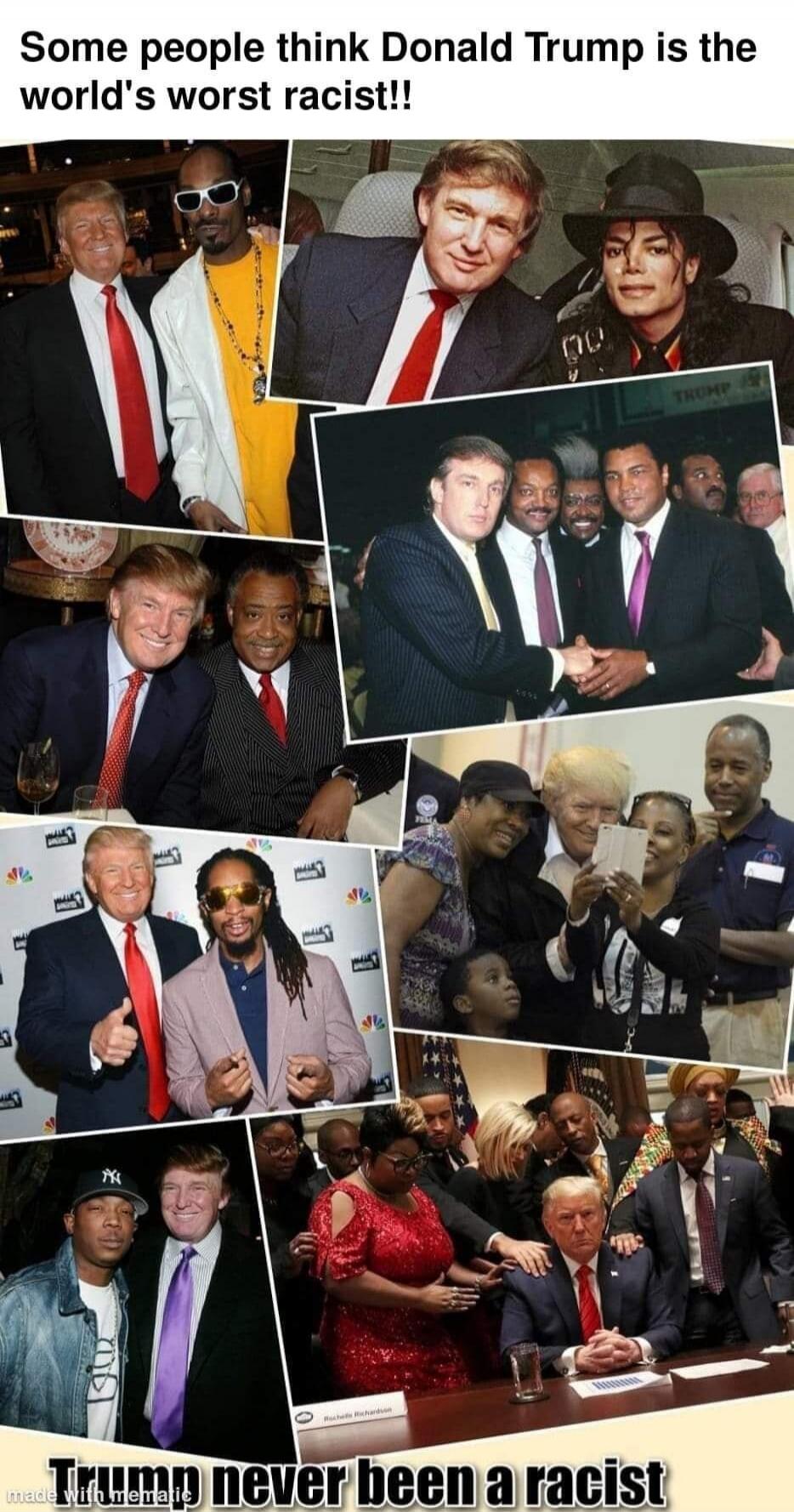 Some people think Donald Trump is the world's worst racist!! Trump never been a racist