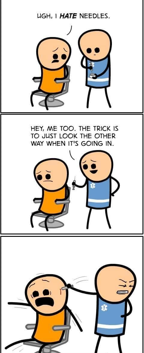 UGH HATE NEEDLES HEY ME TOO THE TRICK IS TO JUST LOOK THE OTHER WAY WHEN ITS GOING IN