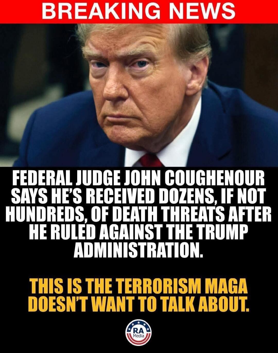 BREAKING NEWS
FEDERAL JUDGE JOHN COUGHENOUR SAYS HE'S RECEIVED DOZENS, IF NOT HUNDREDS, OF DEATH THREATS AFTER HE RULED AGAINST THE TRUMP ADMINISTRATION.
THIS IS THE TERRORISM MAGA DOESN'T WANT TO TALK ABOUT.