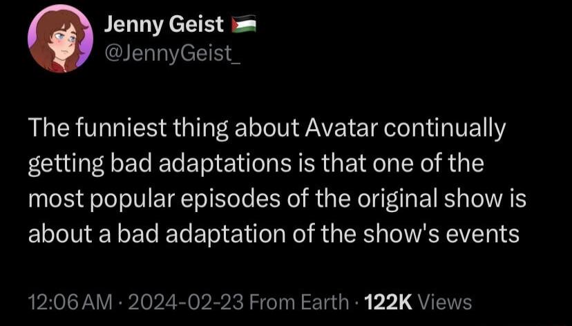 Jenny Geist JennyGeist AL TGIES S G LN PAVE ET T TEL Y getting bad adaptations is that one of the most popular episodes of the original show is about a bad adaptation of the shows events 1206 AM 2024 02 23 From Earth 122K Views