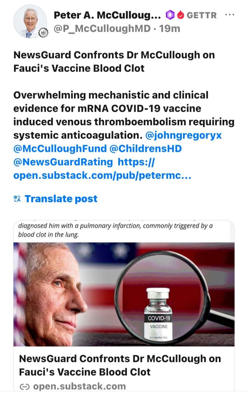 Peter A. McCullough, 19m. NewsGuard Confronts Dr McCullough on Fauci's Vaccine Blood Clot. Overwhelming mechanistic and clinical evidence for mRNA COVID-19 vaccine induced venous thromboembolism requiring systemic anticoagulation. diagnosed him with a pulmonary infarction, commonly triggered by a blood clot in the lung. COVID-19 VACCINE For Injecti