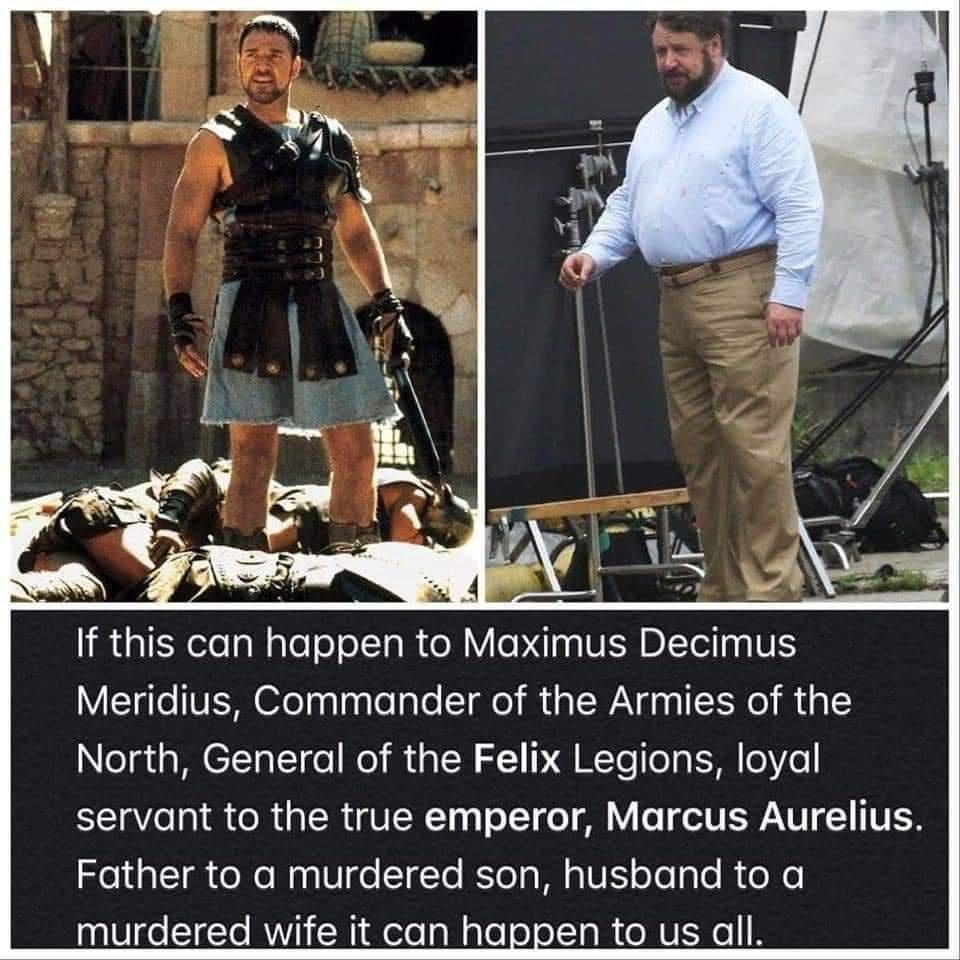 If this can happen to Maximus Decimus Meridius Commander of the Armies of the Nogi M E7TaTeTdo ol W P QW To o g 1M 0 LY aVo R Ao R TR VGBI 10 o o o T I UEQANU VI Seldal Ta o WoWagUgeIgTo Ko g M aUL olegle M o Xo 00101 T Yo RWVIi Wi deloaWaTooo1Ta M oMU o