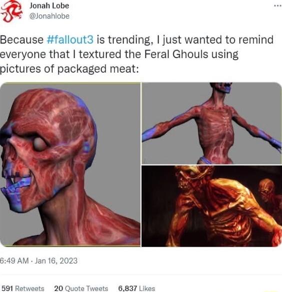 Jonah Lobe Because fallc is trending just wanted to remind everyone that textured the Feral Ghouls using ctures of packaged meat