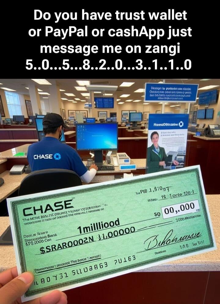 Do you have trust wallet or PayPal or cashApp just message me on zangi 5058203110. Chase. 1 milliood. $1,000,000.