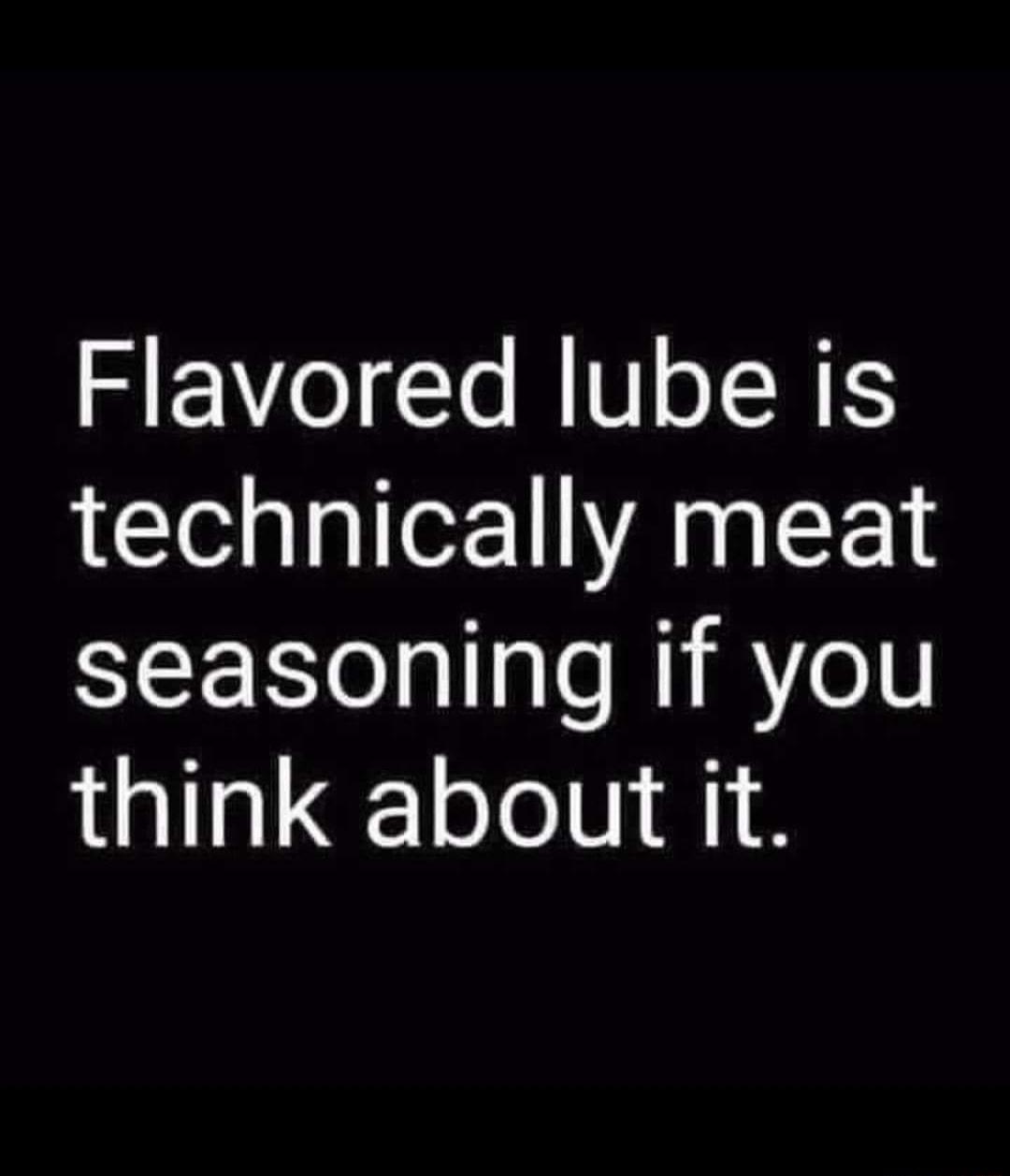 Sl Te RIToI NS technically meat seasoning if you think about it