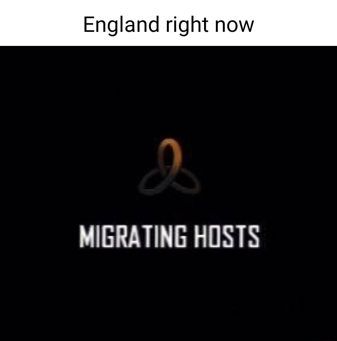 England right now MIGRATING HOSTS