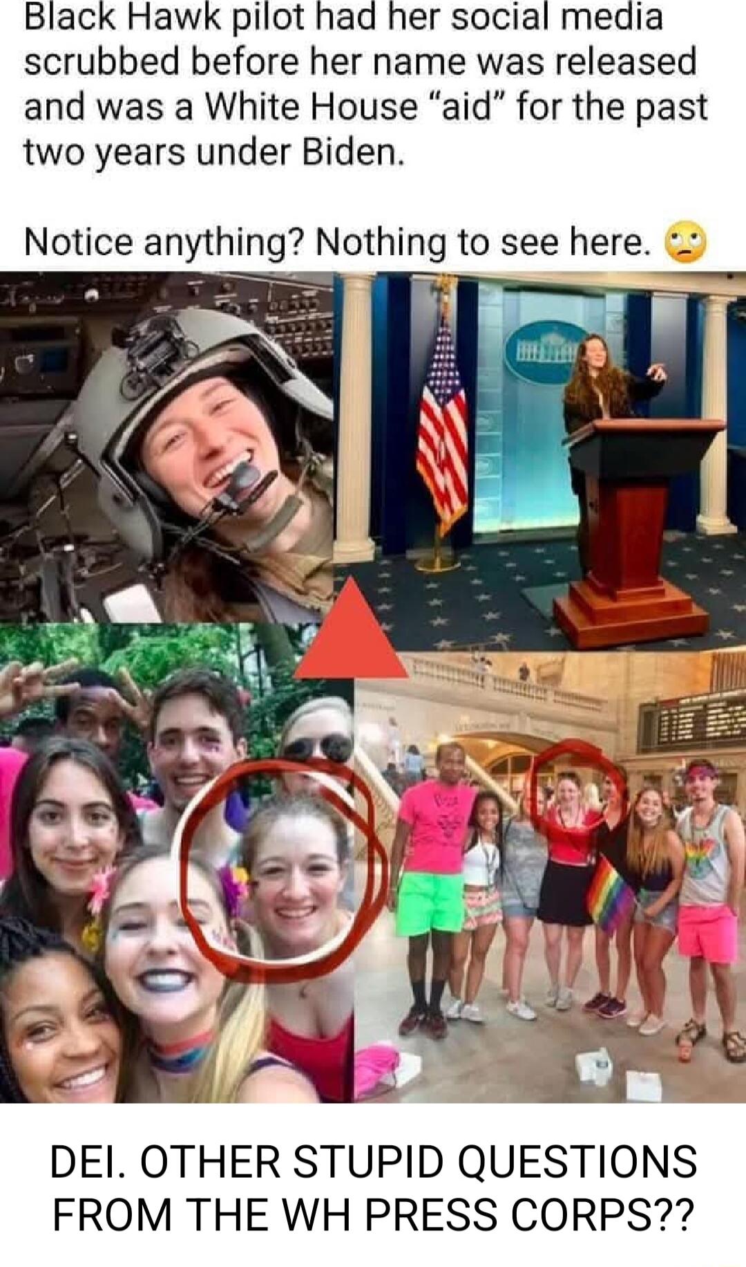 Black Hawk pilot had her social media scrubbed before her name was released and was a White House aid for the past two years under Biden Notice anything Nothing to see here DEI OTHER STUPID QUESTIONS FROM THE WH PRESS CORPS