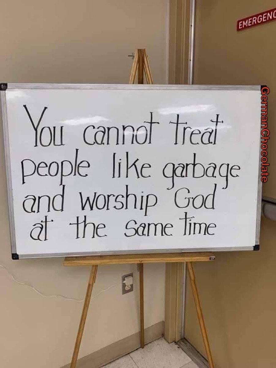 You cannat Tred peaple like qarbage and WOrshquaGodq al the same