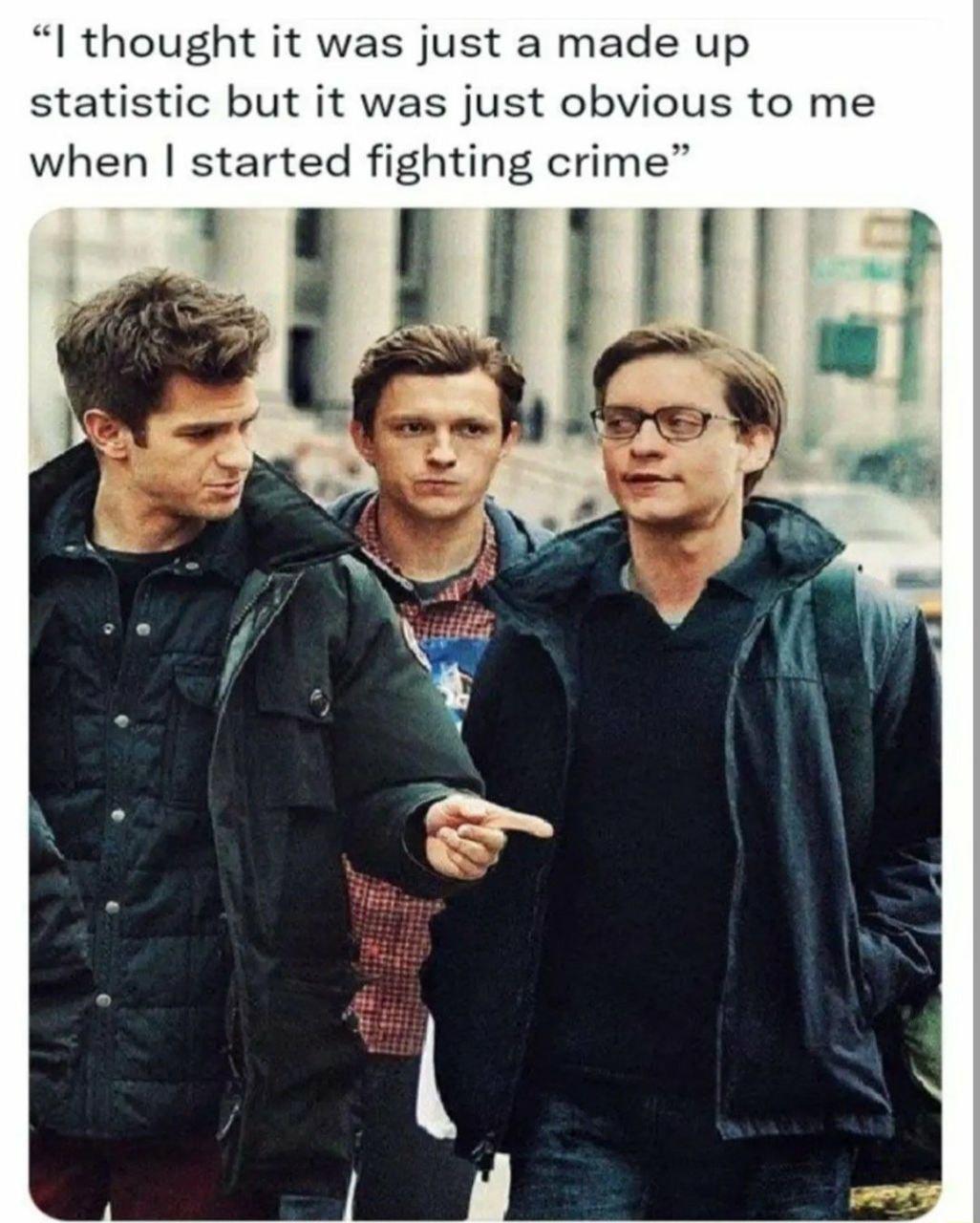 thought it was just a made up statistic but it was just obvious to me when started fighting crime