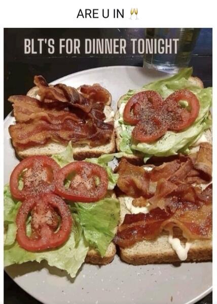 ARE U IN 🥂 BLT'S FOR DINNER TONIGHT