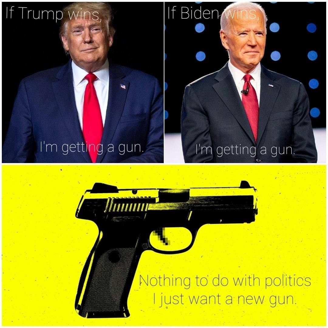 If Trump RS l N Im gettiig a gun Im getting a gun V e