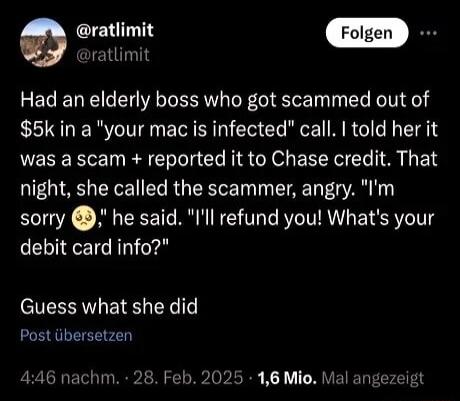 Had an elderly boss who got scammed out of $5k in a 