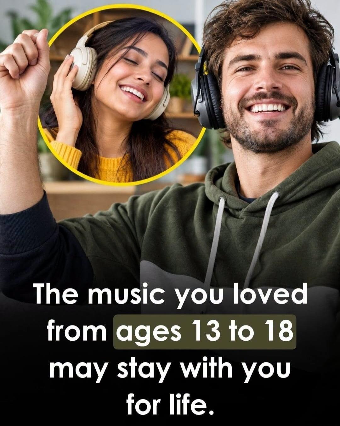 The music you loved from ages 13 to 18 may stay with you for life.