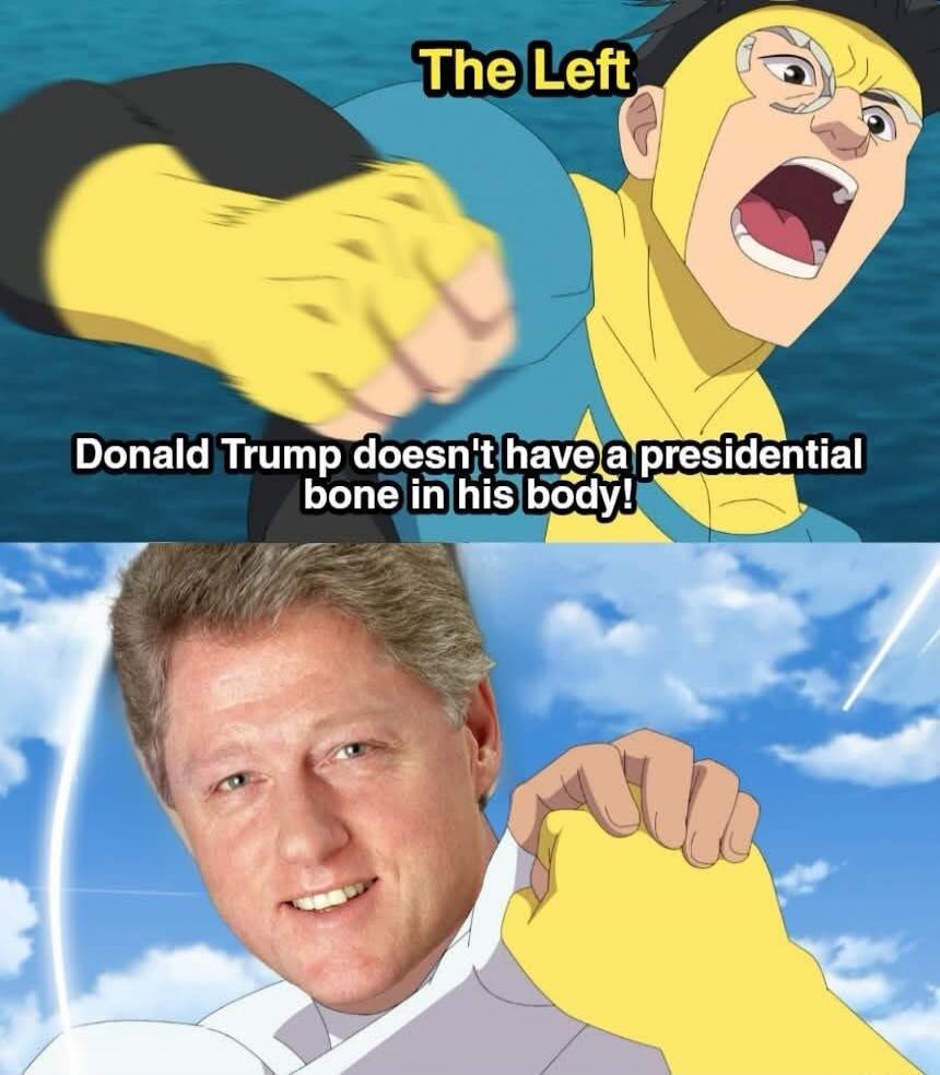 The Left
Donald Trump doesn't have a presidential bone in his body!