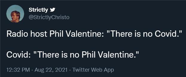 Strictly StrictlyChristo 2ETo Tol gToT3 A s TIMVEET T o 141 o ToHIR N o ISV SR R g TeX 0701V o I Covid There is no Phil Valentine 1232 PM Aug 22 2021 Twitter Web App