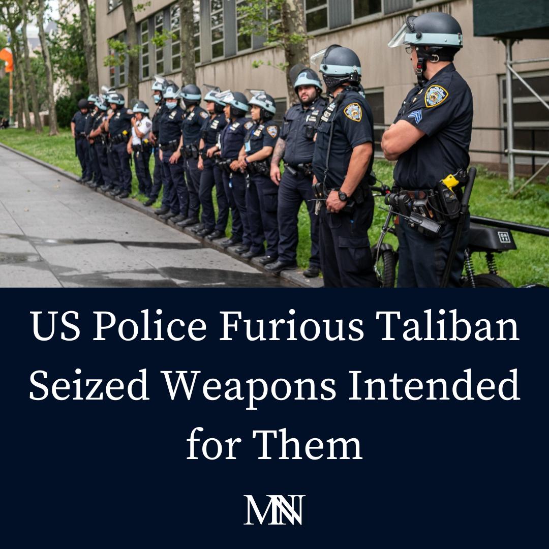 ey US Police Furious Taliban Seized Weapons Intended for Them MN