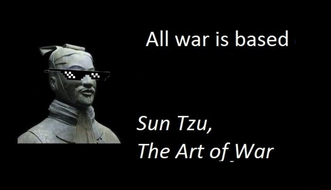 All war is based LU ann N The Art of War