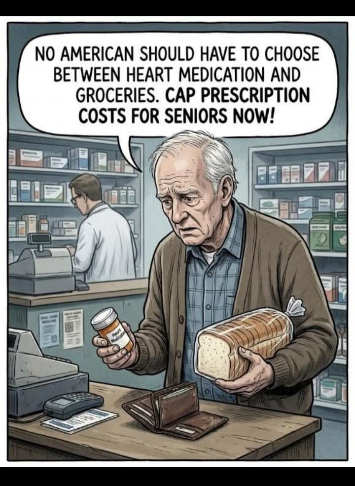 NO AMERICAN SHOULD HAVE TO CHOOSE BETWEEN HEART MEDICATION AND GROCERIES. CAP PRESCRIPTION COSTS FOR SENIORS NOW!