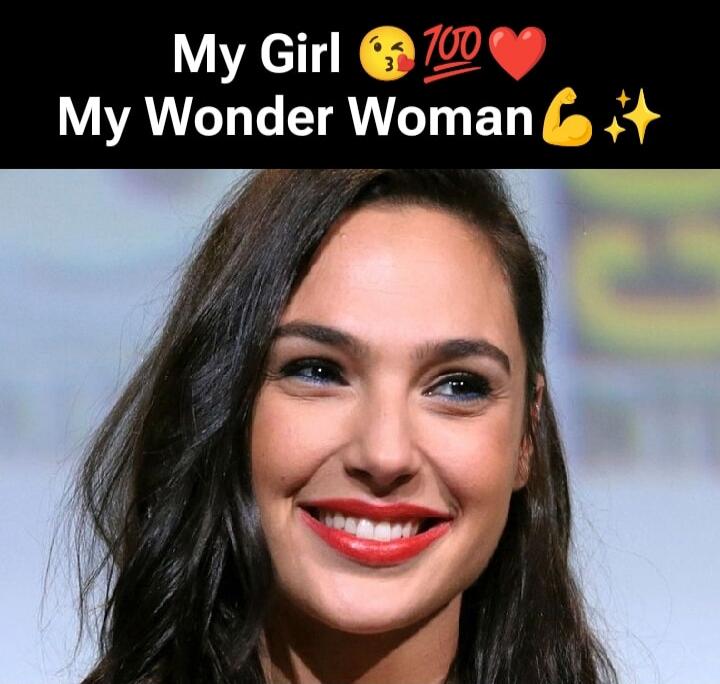 My Girl 😘 100 ❤️ My Wonder Woman 💪✨