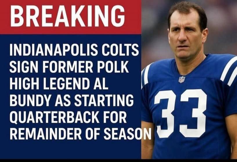 BREAKING INDIANAPOLIS COLTS SIGN FORMER POLK HIGH LEGEND AL BUNDY AS STARTING QUARTERBACK FOR REMAINDER OF SEASON