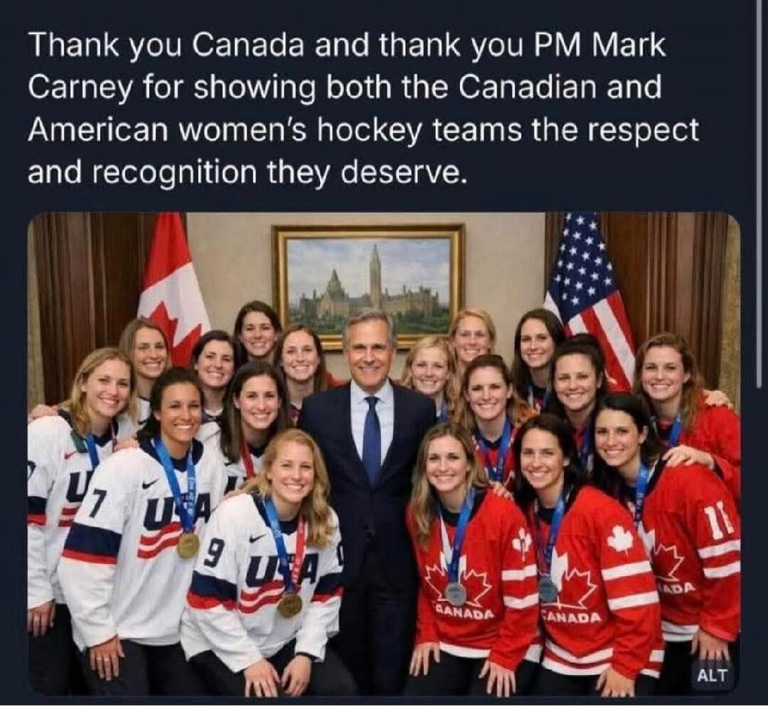 Thank you Canada and thank you PM Mark Carney for showing both the Canadian and American women's hockey teams the respect and recognition they deserve.