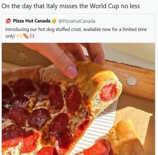 On the day that Italy misses the World Cup no less. Pizza Hut Canada @PizzaHutCanada introducing our hot dog stuffed crust, available now for a limited time only!