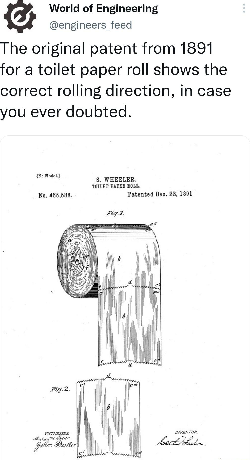 World of Engineering engineers_feed The original patent from 1891 for a toilet paper roll shows the correct rolling direction in case you ever doubted s WHEBLER TOLLET PAPER BOLL No 46558 Patented Deo 22 1691