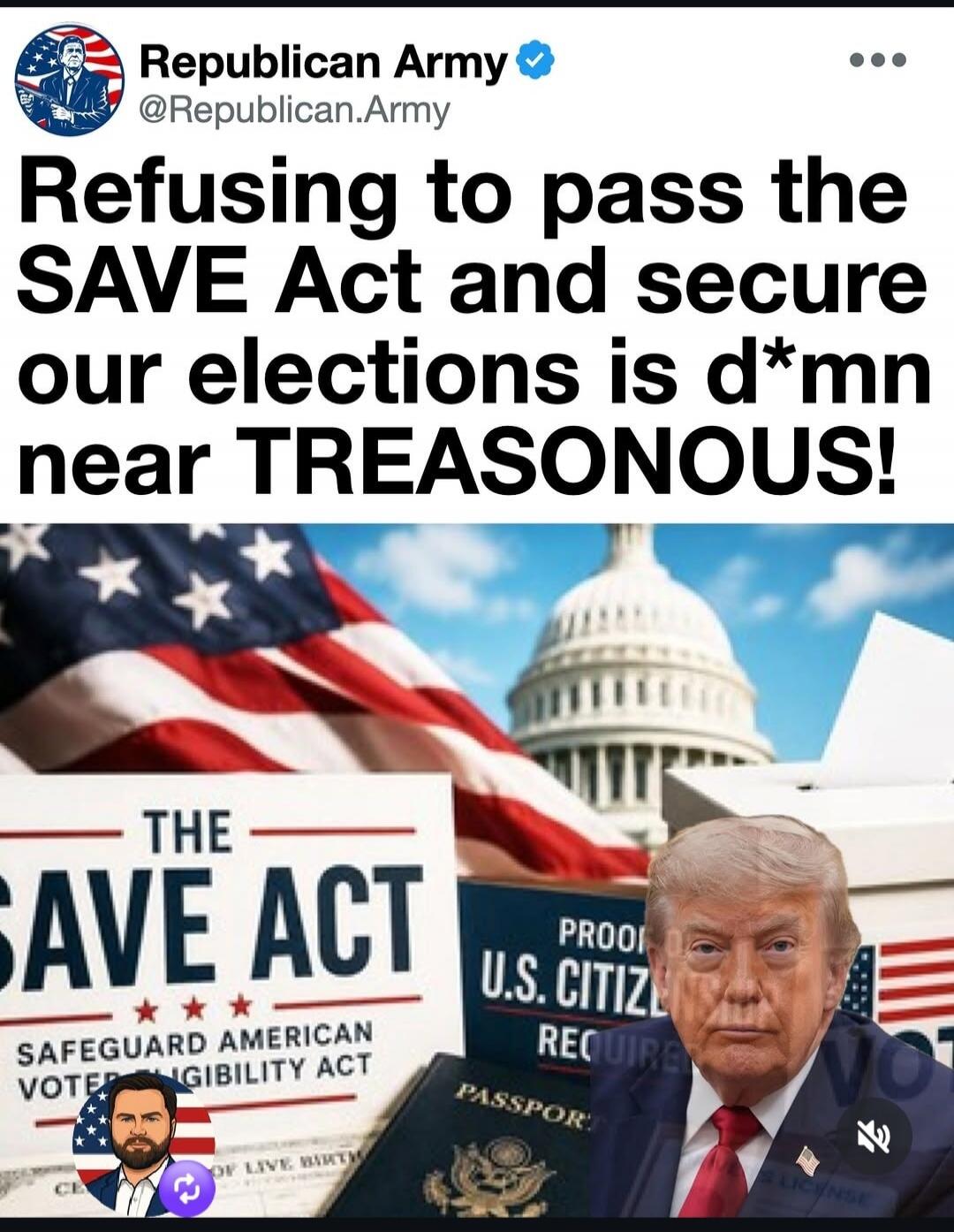 Republican Army @Republican.Army Refusing to pass the SAVE Act and secure our elections is d*mn near TREASONOUS! THE SAVE ACT SAFEGUARD AMERICAN VOTER ELIGIBILITY ACT PROOF U.S. CITIZENSHIP REQUIRED PASSPORT LICENSE