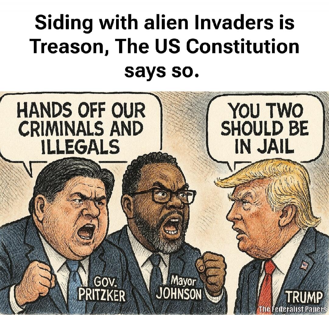 Siding with alien Invaders is Treason, The US Constitution says so.\nHANDS OFF OUR CRIMINALS AND ILLEGALS\nYOU TWO SHOULD BE IN JAIL\nGOV. PRITZKER\nMAYOR JOHNSON\nTRUMP\nThe Federalist Papers