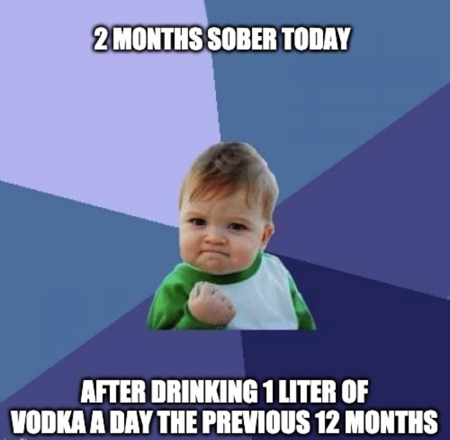 2 MONTHS SOBER TODAY AFTER DRINKING 1LITER OF VODKA A DAY THE PREVIOUS 12 MONTHS