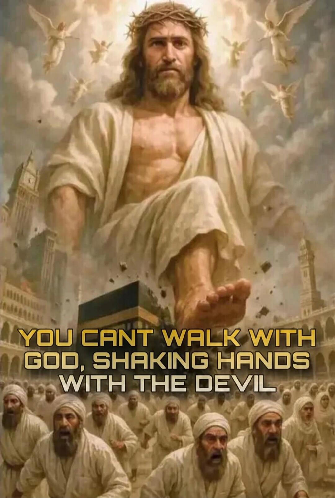 YOU CAN'T WALK WITH GOD, SHAKING HANDS WITH THE DEVIL