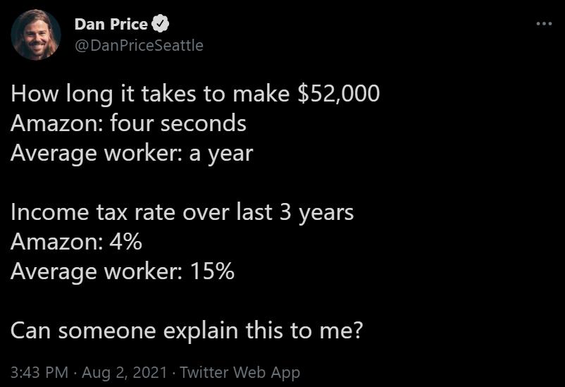 DENLITY DanPriceSeattle How long it takes to make 52000 Amazon four seconds Average worker a year Income tax rate over last 3 years AN EVAL BV Average worker 15 Can someone explain this to me 343 PM Aug 2 2021 Twitter Web App