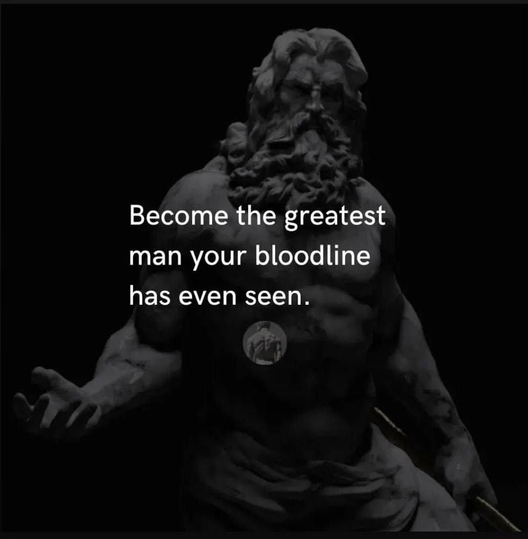 Become the greatest man your bloodline LESEVEL LR