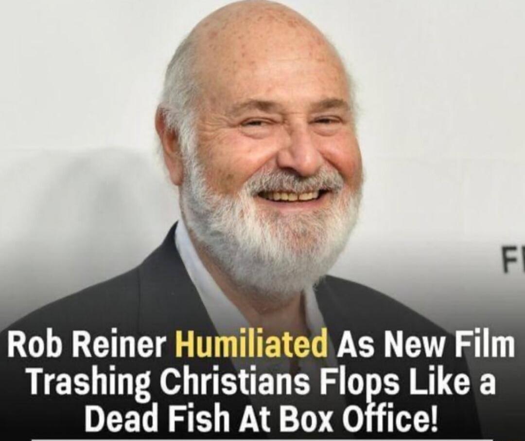 Rob Reiner Humiliated As New Film Trashing Christians Flops Like a Dead Fish At Box Office