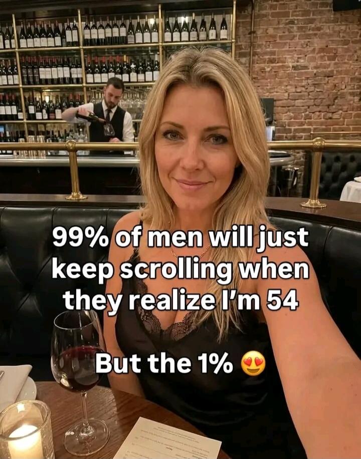 99% of men will just keep scrolling when they realize I'm 54 But the 1% ❤️‍🔥