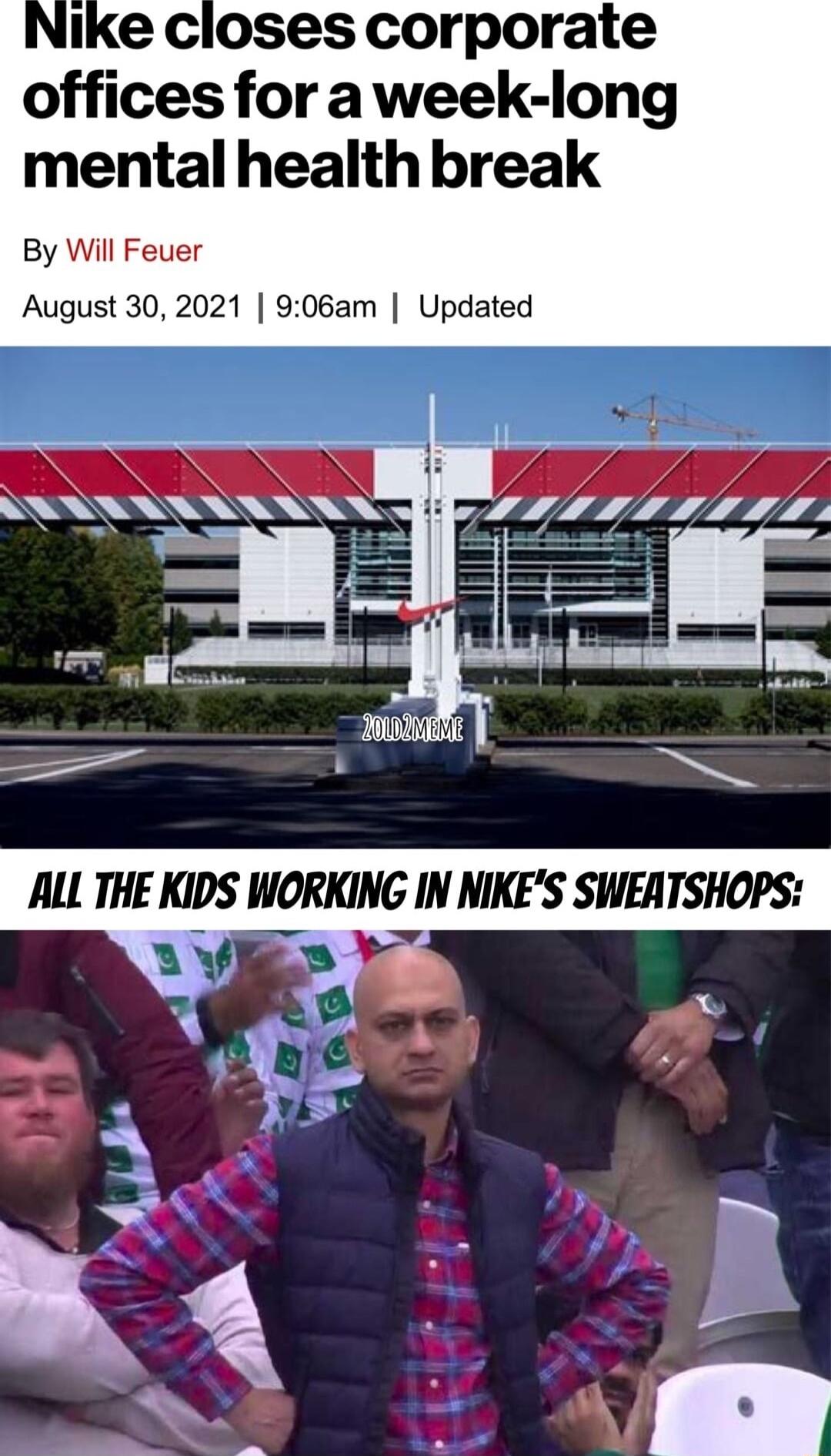 Nike closes corporate offices for aweek long mental health break ALL THE KIDS WORKING IN NIKES SWEATSHOPS f Wy 4F f Sl e ja 4