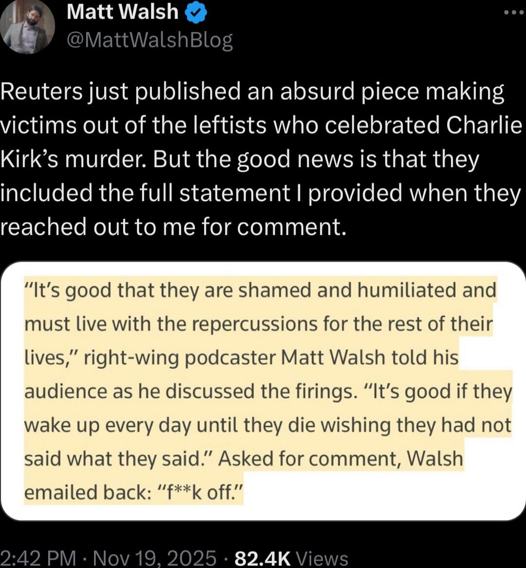 Reuters just published an absurd piece making victims out of the leftists who celebrated Charlie Kirk’s murder. But the good news is that they included the full statement I provided when they reached out to me for comment.

