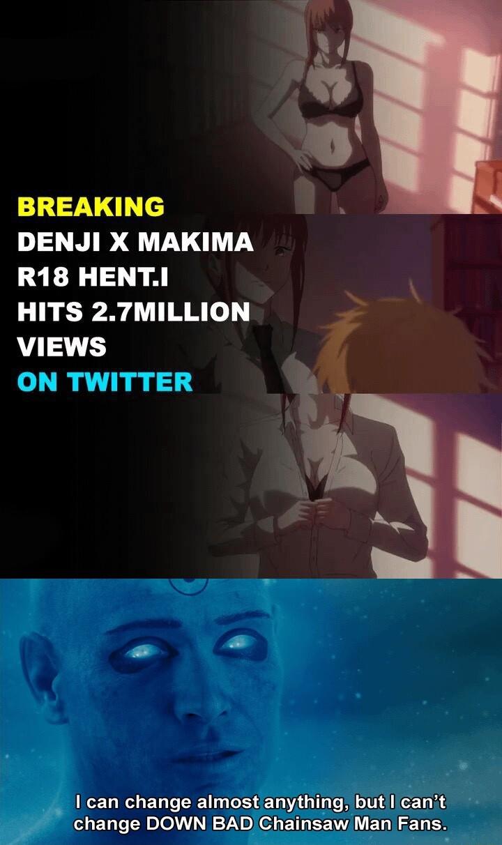 BREAKING DENJI X MAKIMA R18 HENTI HITS 27MILLION VIEWS I can change almostianything butllcanit CUERTEY el N Y NN ETL EEVAL EGIEL BN